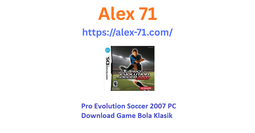 Tampilan menu utama dan aksi pemain dalam permainan pro evolution soccer 2007 pc download yang legendaris di komputer Windows.