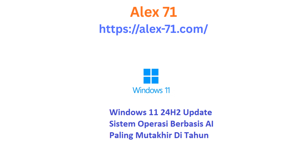 Windows 11 24H2 Download ISO Dan Fitur AI Terbaru 2026 Free Download - Alex71 Tampilan desktop utama windows 11 24h2 dengan integrasi AI Copilot yang sangat responsif di perangkat komputer modern.
