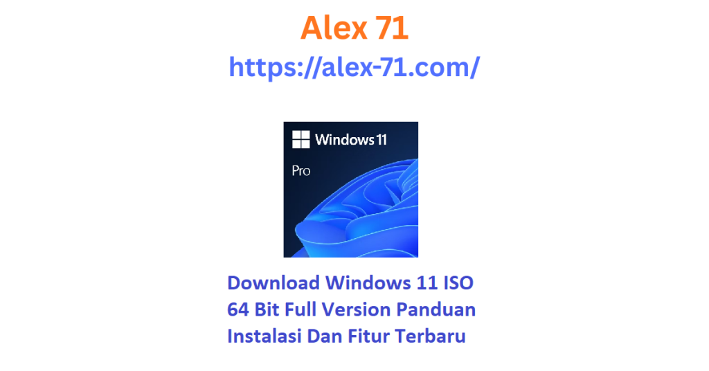 Panduan lengkap langkah demi langkah untuk melakukan proses download windows 11 iso 64 bit full version guna instalasi sistem operasi terbaru.